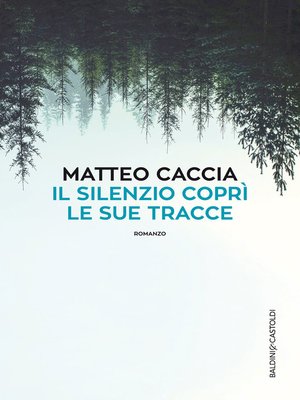 cover image of Il silenzio coprì le sue tracce